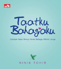 Image of Taatku bahagiaku: catatan rasa menuju dunia bahagia akhirat surga